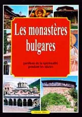 Les monasteres bulgares – gardiens de la spiritualite pendant les siecles