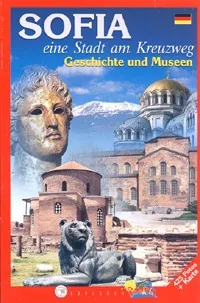 SOFIA. Eine Stadt am Kreuzweg. Geschichte und Museen