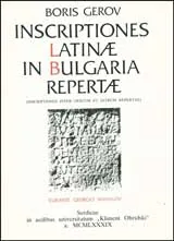 Латинските надписи, намерени в България/ Inscriptiones Latinae in Bulgaria repertae