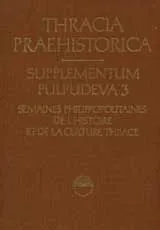 Thracia praehistorica. Supplementum Pulpudeva vol.3. Semaines Philippopolitaines de l`histoire et de la culture Thrace