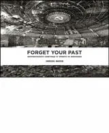Forget your past. Монументалните паметници от времето на комунизма