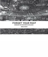 Forget your past. Communist-Era Monuments in Bulgaria