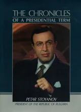Petar Stoyanov. The Chronicles of a Presidential Term