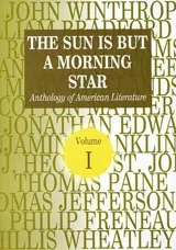 The Sun Is But A Morning Star – Anthology of American Literature – Volume 1
