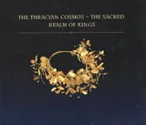 The Thracian Cosmos - the Sacred Realm of Kings