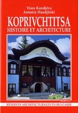 Koprivchtitsa histoire et architecture / Копривщица история и архитектура