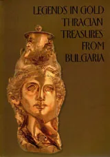 Legends in Gold Thracian Treasures from Bulgaria