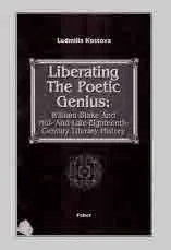 Liberating The Poetic Genius: William Blake And Mid- And Late-Eighteenth Century Literary History