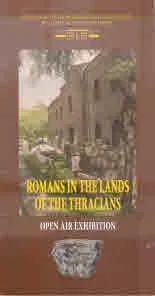Romans in The Lands of The Thracians. Open Air Exhibition