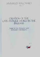 Annales Balcanici vol.1: Creation of The Late Antique World in The Balkans