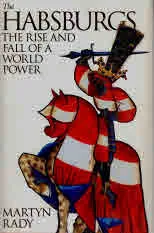 The Habsburgs. The Rise and Fall of a World Power