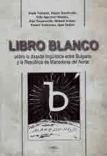Libro Blanco sobre la disputa linguistica entre Bulgaria y la Republica de Macedonia del Norte