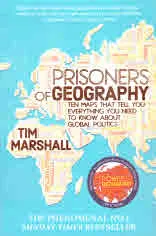 Prisoners of Geography: Ten maps that tell you everything you need to know about global politics