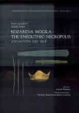Archaeologia Bulgarica Supplements,vol. 3: Kozareva Mogila The Neolithic Necropolis (excavations 2005 - 2018)