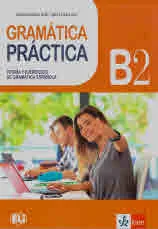 Gramatica Practicа B2 Teoria y ejercicios de gramatica Espanola