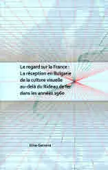 Le regard sur la France: La réception en Bulgarie de la culture visuelle au-delà du Rideau de fer dans les années