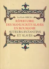 Repertoire des manuscrits slaves en roumanie / Каталог на славянските ръкописи в Румъния