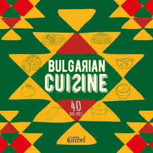 Bulgarian Cuisine. 40 recipies