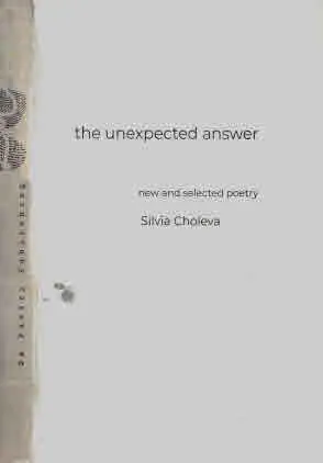 The unexpected answer. New and selected poetry (Неочакваният отговор. Нова и избрана поезия)