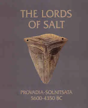 The Lords of Salt. Provadia-Solnitsata 5600 - 4350 BC