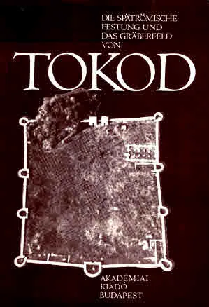 Die spatromische Festung und das Graberfeld von Tokod | Късноримската крепост и гробището на Токод