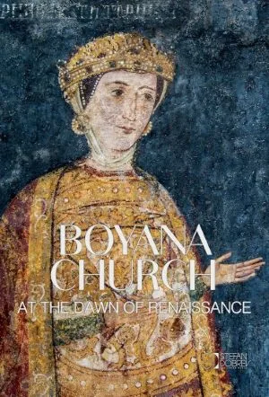 Boyana Church. At the Dawn of Renaissance /Боянската църква. В зората на ренесанса - издание на английски/