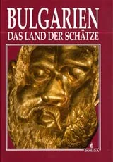 Bulgarien - Das Land Der Schatze | България - земя на съкровищата (издание на немски език)